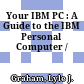 Your IBM PC : A Guide to the IBM Personal Computer /