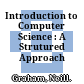 Introduction to Computer Science : A Strutured Approach /
