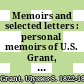 Memoirs and selected letters : personal memoirs of U.S. Grant, selected letters 1839-1865 /