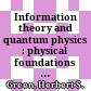 Information theory and quantum physics : physical foundations for understanding the conscious process /