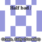 Half bad /