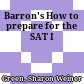 Barron's How to prepare for the  SAT I