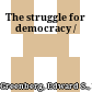 The struggle for democracy /