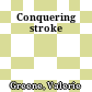 Conquering stroke