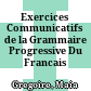 Exercices Communicatifs de la Grammaire Progressive Du Francais