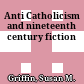 Anti Catholicism and nineteenth century fiction