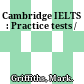 Cambridge IELTS : Practice tests /