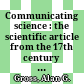 Communicating science : the scientific article from the 17th century to the present /