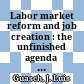 Labor market reform and job creation : the unfinished agenda in Latin American and Caribbean countries /