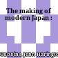 The making of modern Japan :