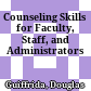 Counseling Skills for Faculty, Staff, and Administrators