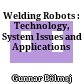 Welding Robots : Technology, System Issues and Applications