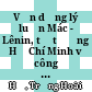 Vận dụng lý luận Mác - Lênin, tư tưởng Hồ Chí Minh về công đoàn trong phát triển Đảng tại các doanh nghiệp ngoài khu vực nhà nước ở Việt Nam hiện nay