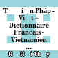 Từ điển Pháp - Việt = Dictionnaire Francais - Vietnamien  : 96000 mục từ /