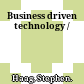 Business driven technology /