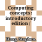 Computing concepts : introductory edition /