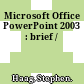 Microsoft Office PowerPoint 2003 : brief /