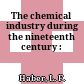 The chemical industry during the nineteenth century :