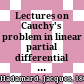 Lectures on Cauchy's problem in linear partial differential equations /
