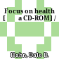 Focus on health [Đĩa CD-ROM] /