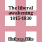 The liberal  awakening 1815-1830