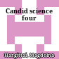 Candid science four