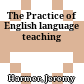 The Practice of English language teaching