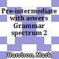 Pre-intermediate with aswers Grammar spectrum 2