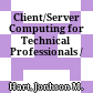 Client/Server Computing for Technical Professionals /