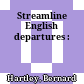Streamline English departures :