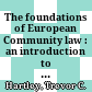 The foundations of European Community law : an introduction to the constitutional and administrative law of the European Community /