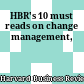 HBR's 10 must reads on change management,