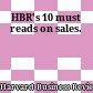 HBR's 10 must reads on sales.