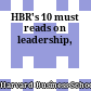HBR's 10 must reads on leadership,