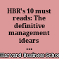 HBR's 10 must reads: The definitive management idears of the year from Harvard business review /