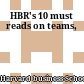 HBR's 10 must reads on teams,