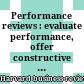 Performance reviews : evaluate performance, offer constructive feedback, discuss tough topics.