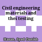 Civil engineering materials and thei testing