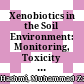 Xenobiotics in the Soil Environment: Monitoring, Toxicity and Management