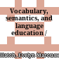 Vocabulary, semantics, and language education /