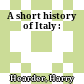 A short history of Italy :