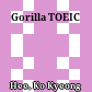 Gorilla TOEIC