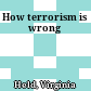 How terrorism is wrong
