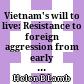 Vietnam's will to live: Resistance to foreign aggression from early times through the nineteeth century