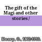 The gift of the Magi and other stories /
