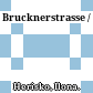 Brucknerstrasse /