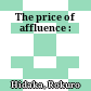 The price of affluence :