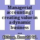 Managerial accounting : creating value in a dynamic business environment /