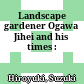 Landscape gardener Ogawa Jihei and his times :