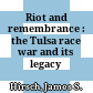 Riot and remembrance : the Tulsa race war and its legacy /